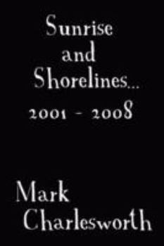 Paperback Sunrise and Shorelines: 2001 - 2008 Book