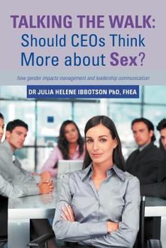 Paperback Talking the Walk: Should CEOs Think More about Sex?: how gender impacts management and leadership communication Book