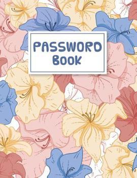 Paperback Password Book: Internet Password Book 8.5"x11" - Large Print Password Log Book For Protect Your Website, Usernames and Password: Pass [Large Print] Book