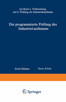 Paperback Die Programmierte Prüfung Des Industriekaufmanns: Ein Buch Zur Vorbereitung Auf Die Prüfung ALS Industriekaufmann [German] Book