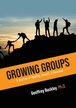 Paperback Growing Groups: A Journey of Healing, Growth, and Renewal Book