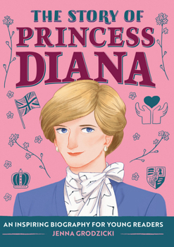 Paperback The Story of Princess Diana: An Inspiring Biography for Young Readers Book