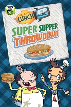 Fizzy's Lunch Lab: Super Supper Throwdown - Book  of the fizzy's lunch lab
