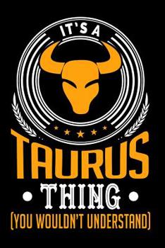 Paperback It's A Taurus Thing (You Wouldn't Understand) Book