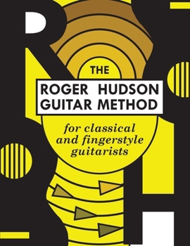 Paperback The Roger Hudson Guitar Method: for Classical and Fingerstyle Guitarists Book