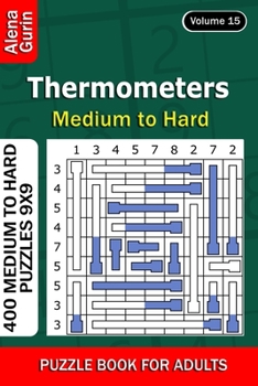 Paperback Thermometers puzzle book for Adults: 400 Medium to Hard Puzzles 9x9 (Volume 15) Book