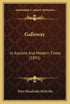 Paperback Galloway: In Ancient And Modern Times (1891) Book