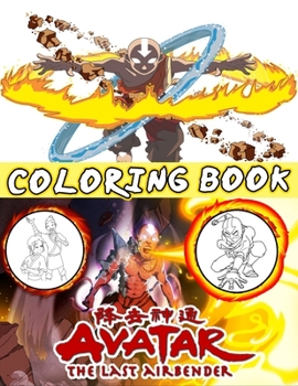 Avatar The last Airbender Coloring Book: A Fabulous Activity Book for Kids and Adults Coloring All characters Of Avatar the Last Airbender. It's amazi