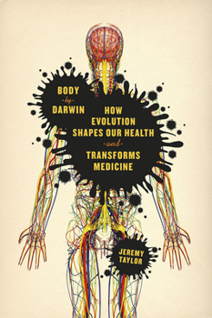 Hardcover Body by Darwin: How Evolution Shapes Our Health and Transforms Medicine Book