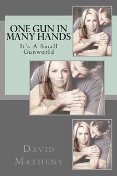 Paperback One Gun In Many Hands: It's A Small Gunworld Book