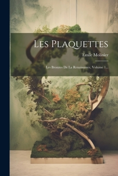 Paperback Les Plaquettes: Les Bronzes De La Renaissance, Volume 1... [French] Book