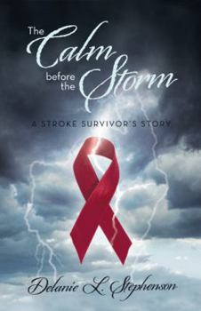 Paperback The Calm Before the Storm: A Stroke Survivor's Story Book