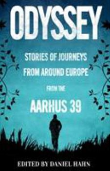 Paperback Odyssey: Stories of Journeys from Around Europe by the Aarhus 39 Book