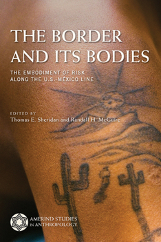 Paperback The Border and Its Bodies: The Embodiment of Risk Along the U.S.-México Line Book