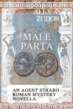 Male Parta: An Agent Strabo Mystery Novella - Book #3 of the Agent Strabo's Roman Mysteries