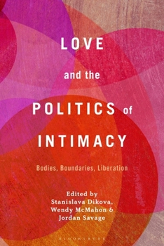 Paperback Love and the Politics of Intimacy: Bodies, Boundaries, Liberation Book