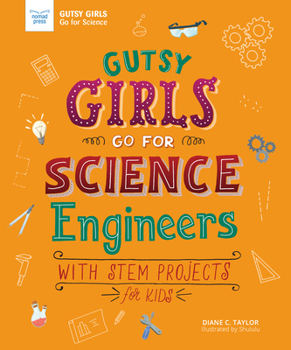 Hardcover Gutsy Girls Go for Science: Engineers: With STEM Projects for Kids Book