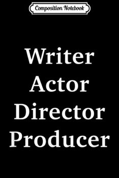 Composition Notebook: Writer Actor Director Producer funny filmmaker film student  Journal/Notebook Blank Lined Ruled 6x9 100 Pages