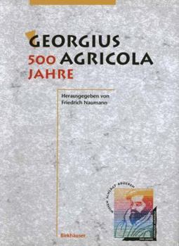 Georgius Agricola, 500 Jahre: Wissenschaftliche Konferenz Vom 25. 27. Marz 1994 in Chemnitz, Freistaat Sachsen