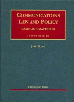 Hardcover Kang's Communications Law and Policy, 2D (University Casebook Series) Book