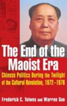 Hardcover The End of the Maoist Era: Chinese Politics During the Twilight of the Cultural Revolution, 1972-1976: Chinese Politics During the Twilight of th Book