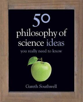 50 Philosophy of Science Ideas You Really Need to Know - Book  of the 50 Ideas You Really Need to Know