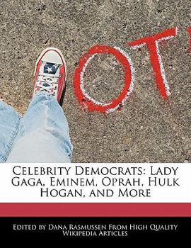 Paperback Celebrity Democrats: Lady Gaga, Eminem, Oprah, Hulk Hogan, and More Book