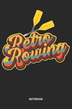 Notebook: Dotted Lined Retro Vintage Rowing Themed Notebook (6x9 inches) ideal as an Outdoor and Adventure Journal. Perfect as a Water Sports Boating ... and Racing lover. Great gift for Men & Women