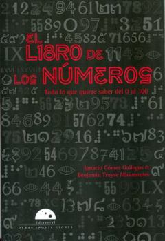 Paperback El Libro de Los Numeros: Todo Lo Que Quiere Saber del 0 Al 100 Book