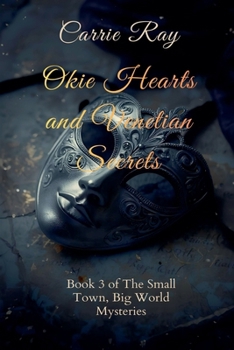 Okie Hearts and Venetian Secrets (The Small Town, Big World Mysteries)