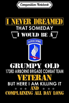 Paperback Composition Notebook: Grumpy Old 173rd Airborne Brigade Combat Team Veteran Funny Journal/Notebook Blank Lined Ruled 6x9 100 Pages Book