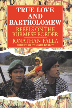 Paperback True Love and Bartholomew: Rebels on the Burmese Border Book