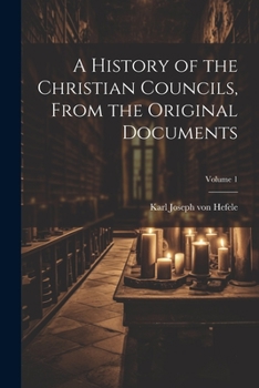 Paperback A History of the Christian Councils, From the Original Documents; Volume 1 Book