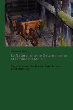 Le Naturalisme, le Déterminisme et l’Étude du Milieu: Dans Germinal d'Emile Zola et Sub Terra de Baldomero Lillo (Omn.Pres.Franc.)