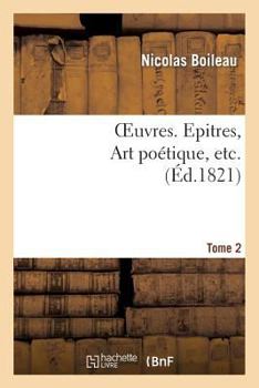 Paperback Oeuvres. Tome 2. Epitres, Art Poétiques, Etc... [French] Book