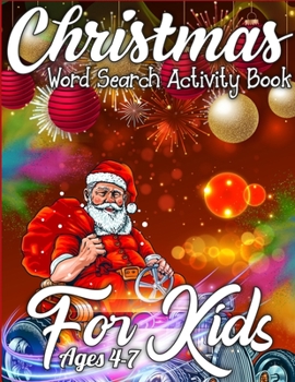 Christmas Word Search Activity Book for Kids Ages 4-7: Merry Christmas Activity Book Full of Coloring, Matching, Mazes, Drawing, Crosswords, Word ... Scrambles & More! (Activity Book for Kids)
