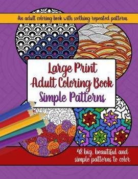 Paperback Large Print Adult Coloring Book: Big, Beautiful & Simple Patterns Book