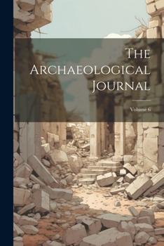 Paperback The Archaeological Journal; Volume 6 Book