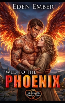 Wed to the Phoenix - Book #4 of the Arranged Monster Mates