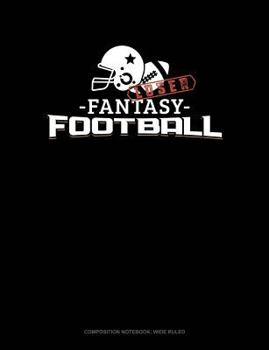 Paperback Fantasy Football Loser: Composition Notebook: Wide Ruled Book