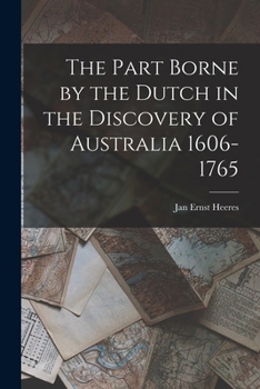 Paperback The Part Borne by the Dutch in the Discovery of Australia 1606-1765 Book
