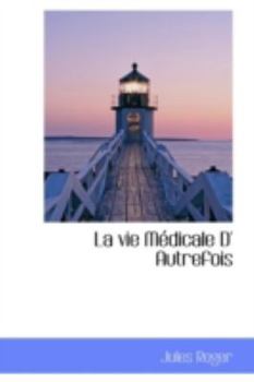 Paperback La Vie M Dicale D' Autrefois Book