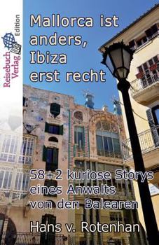 Paperback Mallorca Ist Anders - Ibiza Erst Recht: 58+2 Kuriose Storys Eines Anwalts Von Den Balearen [German] Book
