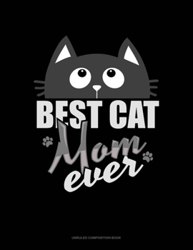 Paperback Best Cat Mom Ever: Unruled Composition Book