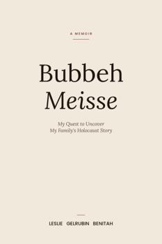 Bubbeh Meisse: My Quest to Uncover My Family's Holocaust Story