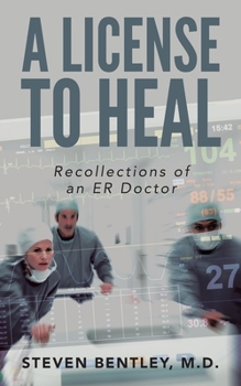 Paperback A License to Heal: Recollections of an ER Doctor Book