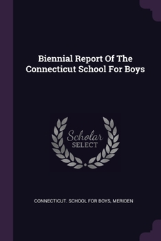 Paperback Biennial Report Of The Connecticut School For Boys Book