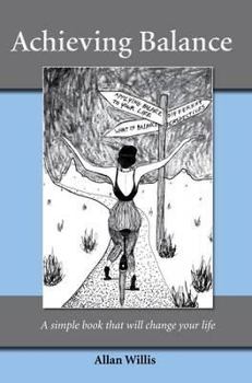 Paperback Achieving Balance: A Simple Book That Will Change Your Life Book