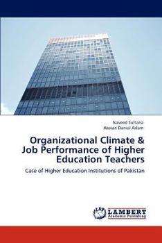 Organizational Climate & Job Performance of Higher Education Teachers: Case of Higher Education Institutions of Pakistan