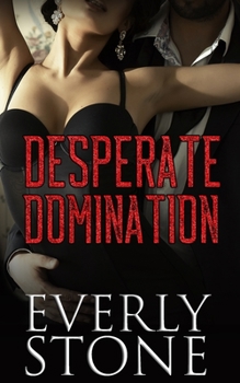 Desperate Domination - Book #3 of the Bought By The Billionaire